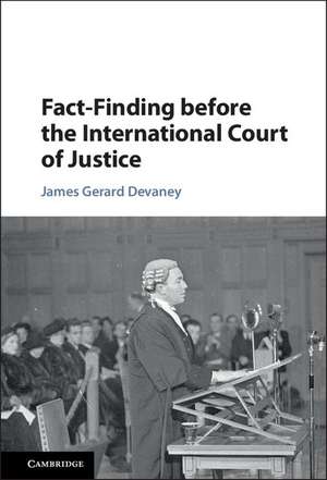 Fact-Finding before the International Court of Justice de James Gerard Devaney