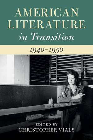 American Literature in Transition, 1940–1950 de Christopher Vials