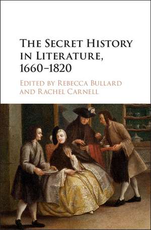 The Secret History in Literature, 1660–1820 de Rebecca Bullard