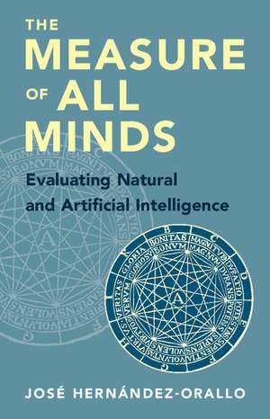 The Measure of All Minds: Evaluating Natural and Artificial Intelligence de José Hernández-Orallo