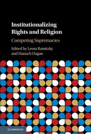 Institutionalizing Rights and Religion: Competing Supremacies de Leora Batnitzky