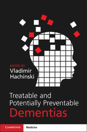 Treatable and Potentially Preventable Dementias de Vladimir Hachinski