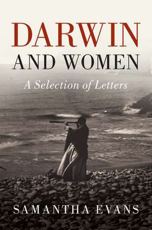 Darwin and Women: A Selection of Letters de Charles Darwin