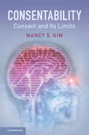 Consentability: Consent and its Limits de Nancy S. Kim