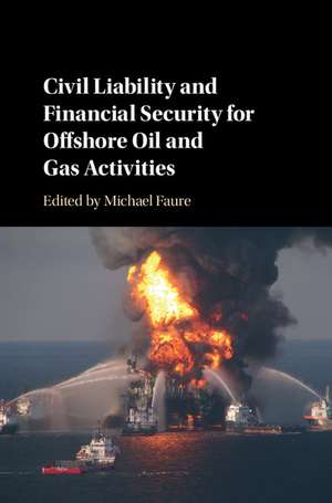 Civil Liability and Financial Security for Offshore Oil and Gas Activities de Michael Faure