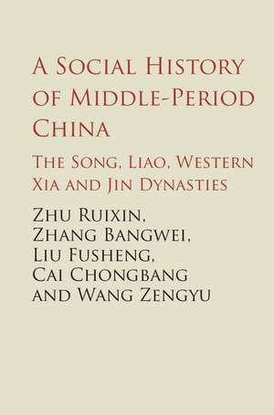 A Social History of Middle-Period China: The Song, Liao, Western Xia and Jin Dynasties de Ruixi Zhu