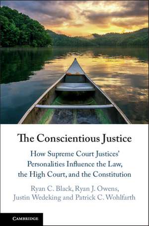 The Conscientious Justice: How Supreme Court Justices' Personalities Influence the Law, the High Court, and the Constitution de Ryan C. Black