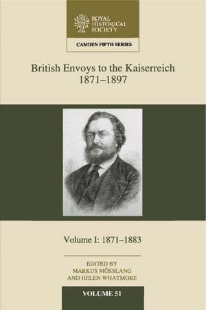 British Envoys to the Kaiserreich, 1871–1897: Volume 1, 1871-1883 de Markus Mösslang