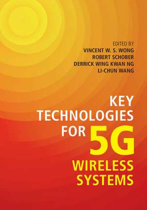 Key Technologies for 5G Wireless Systems de Vincent W. S. Wong