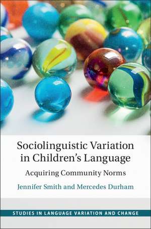 Sociolinguistic Variation in Children's Language: Acquiring Community Norms de Jennifer Smith