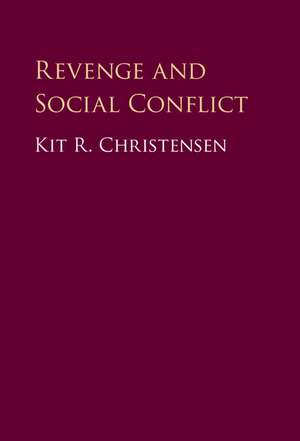 Revenge and Social Conflict de Kit R. Christensen