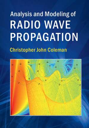 Analysis and Modeling of Radio Wave Propagation de Christopher John Coleman