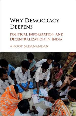 Why Democracy Deepens: Political Information and Decentralization in India de Anoop Sadanandan