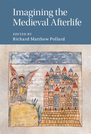 Imagining the Medieval Afterlife de Richard Matthew Pollard