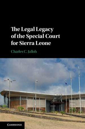 The Legal Legacy of the Special Court for Sierra Leone de Charles C. Jalloh