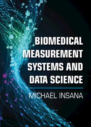 Biomedical Measurement Systems and Data Science de Michael Insana