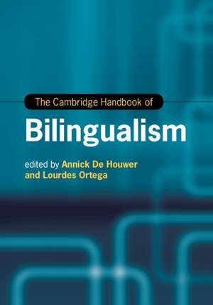 The Cambridge Handbook of Bilingualism de Annick De Houwer