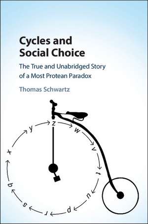 Cycles and Social Choice: The True and Unabridged Story of a Most Protean Paradox de Thomas Schwartz