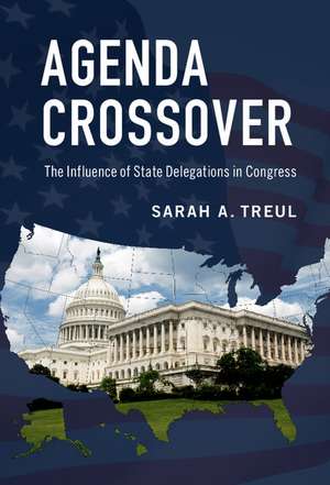 Agenda Crossover: The Influence of State Delegations in Congress de Sarah A. Treul