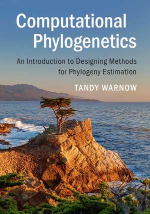 Computational Phylogenetics: An Introduction to Designing Methods for Phylogeny Estimation de Tandy Warnow