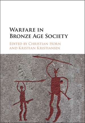 Warfare in Bronze Age Society de Christian Horn