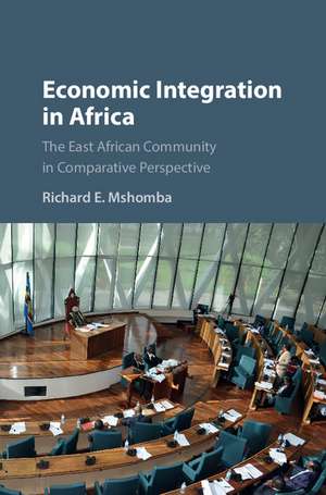 Economic Integration in Africa: The East African Community in Comparative Perspective de Richard E. Mshomba