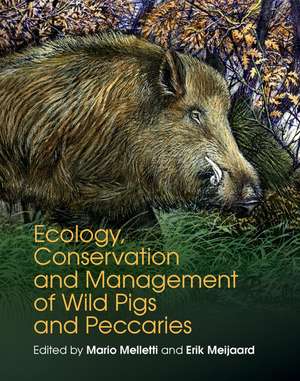 Ecology, Conservation and Management of Wild Pigs and Peccaries de Mario Melletti