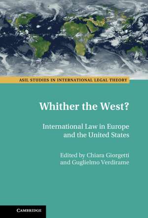 Whither the West?: International Law in Europe and the United States de Chiara Giorgetti