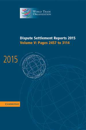 Dispute Settlement Reports 2015: Volume 5, Pages 2457–3114 de World Trade Organization