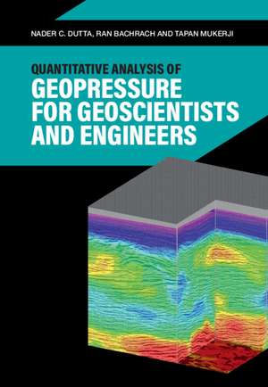 Quantitative Analysis of Geopressure for Geoscientists and Engineers de Nader C. Dutta