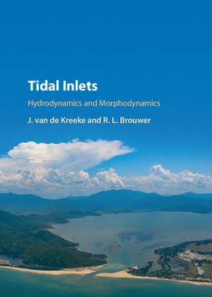 Tidal Inlets: Hydrodynamics and Morphodynamics de J. van de Kreeke