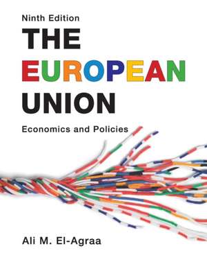 The European Union: Economics and Policies de Ali M. El-Agraa