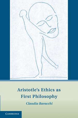 Aristotle's Ethics as First Philosophy de Claudia Baracchi