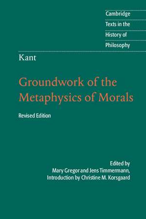 Kant: Groundwork of the Metaphysics of Morals de Christine M. Korsgaard