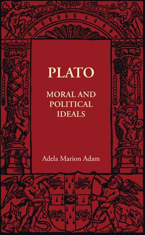 Plato: Moral and Political Ideals de Adela Marion Adam