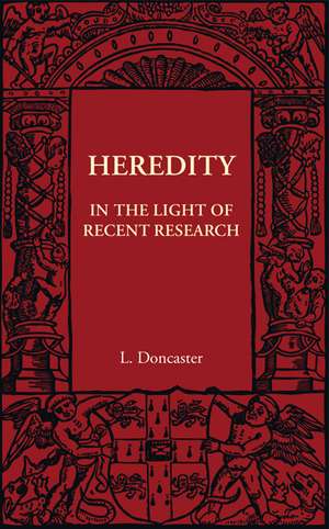 Heredity: In the Light of Recent Research de L. Doncaster