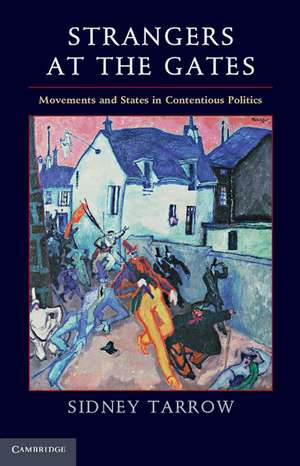 Strangers at the Gates: Movements and States in Contentious Politics de Sidney Tarrow