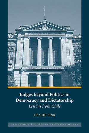 Judges beyond Politics in Democracy and Dictatorship: Lessons from Chile de Lisa Hilbink