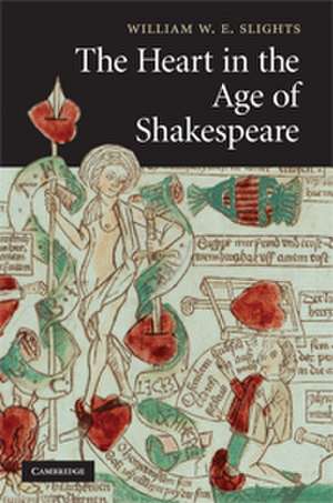 The Heart in the Age of Shakespeare de William W. E. Slights