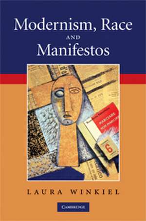 Modernism, Race and Manifestos de Laura Winkiel