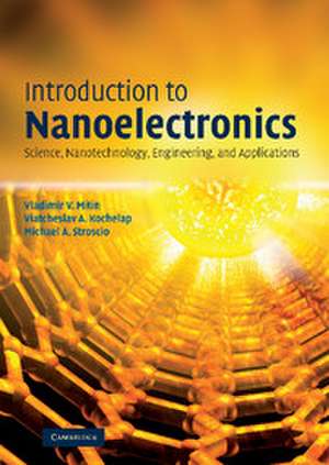 Introduction to Nanoelectronics: Science, Nanotechnology, Engineering, and Applications de Vladimir V. Mitin