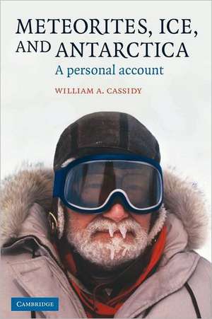 Meteorites, Ice, and Antarctica: A Personal Account de William A. Cassidy