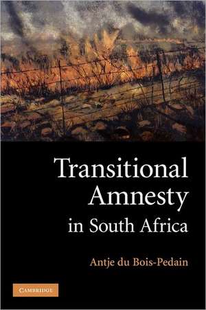 Transitional Amnesty in South Africa de Antje du Bois-Pedain