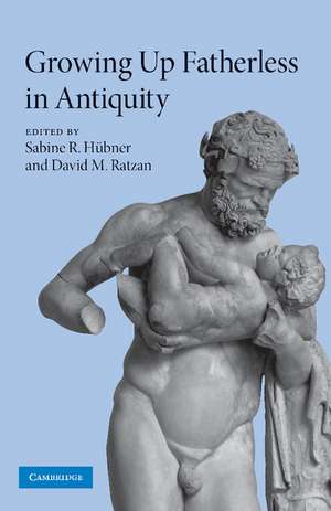 Growing Up Fatherless in Antiquity de Sabine R. Hübner