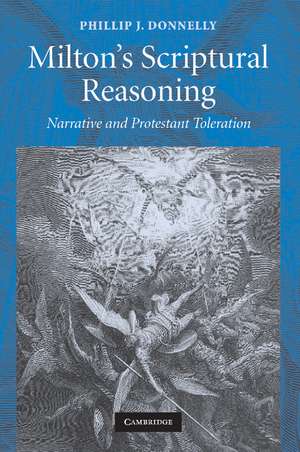 Milton's Scriptural Reasoning: Narrative and Protestant Toleration de Phillip J. Donnelly