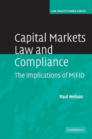 Capital Markets Law and Compliance: The Implications of MiFID de Paul Nelson