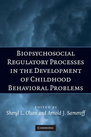 Biopsychosocial Regulatory Processes in the Development of Childhood Behavioral Problems de Sheryl L. Olson