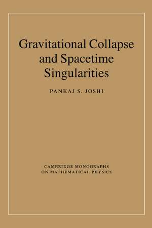 Gravitational Collapse and Spacetime Singularities de Pankaj S. Joshi