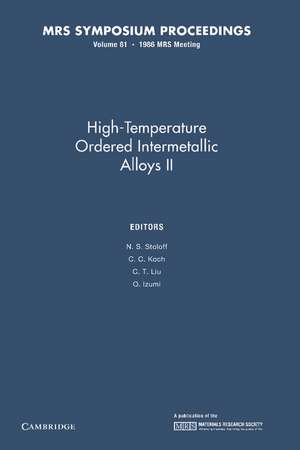 High-Temperature Ordered Intermetallic Alloys II: Volume 81 de N. S. Stoloff