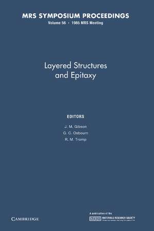 Layered Structures and Epitaxy: Volume 56 de J. M. Gibson